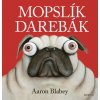 Mopslík Darebák (Aaron Blabey) Mopslík Darebák (Aaron Blabey)