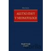 Akutní stavy v neonatologii - Zbyněk Straňák, kolektiv Akutní stavy v neonatologii - Zbyněk Straňák, kolektiv