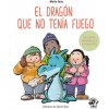 El dragon que no tenia fuego (MARIA GRAU SALO)(Brožovaná) El dragon que no tenia fuego (MARIA GRAU SALO)(Brožovaná)