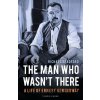 The Man Who Wasn't There - Richard Bradford The Man Who Wasn't There - Richard Bradford