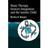 Music Therapy, Sensory Integration and the Autistic Child (Dorita S. Berger)(Brožovaná) Music Therapy, Sensory Integration and the Autistic Child (Dorita S. Berger)(Brožovaná)