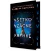 Všetko vzácne a krehké - Barbara Davis Všetko vzácne a krehké - Barbara Davis