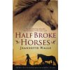 Half Broke Horses - Jeannette Walls Half Broke Horses - Jeannette Walls