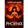 Phoenix (Dawn Rae Miller)(Brožovaná) Phoenix (Dawn Rae Miller)(Brožovaná)