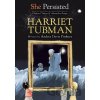 She Persisted: Harriet Tubman - Andrea Davis Pinkney, Chelsea Clinton She Persisted: Harriet Tubman - Andrea Davis Pinkney, Chelsea Clinton