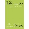LIFE ON DELAY LIFE ON DELAY