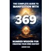 The Complete Guide to Manifestation With 369 The Complete Guide to Manifestation With 369