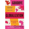 Goodbye Globalization - Elisabeth Braw Goodbye Globalization - Elisabeth Braw
