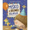 Miško a Brumko oslavujú - Katarzyna Kozlowska, Marianna Schoett Miško a Brumko oslavujú - Katarzyna Kozlowska, Marianna Schoett