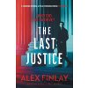 The Last Justice - Alex Finlay The Last Justice - Alex Finlay