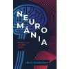 Neurománia: Pravda a lži o našom mozgu - Albert Moukheiber