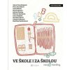 Ve škole i za školou - Alena Mornštajnová, Anna Bolavá, Jakuba Katalpa, Lidmila Kábrtová, Marek Epstein, Petra Dvořáková, Stanislav Beran, Viktorie Hanišová a Kateřina Rudčenková - online doručenie Ve škole i za školou - Alena Mornštajnová, Anna Bolavá, Jakuba Katalpa, Lidmila Kábrtová, Marek Epstein, Petra Dvořáková, Stanislav Beran, Viktorie Hanišová a Kateřina Rudčenková - online doručenie