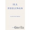 Ill Feelings - Alice Hattrick Ill Feelings - Alice Hattrick