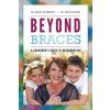 Beyond Braces: A Consumer's Guide to Orthodontics (Kelly Giannetti,Thais Booms)(Brožovaná) Beyond Braces: A Consumer's Guide to Orthodontics (Kelly Giannetti,Thais Booms)(Brožovaná)