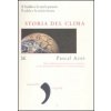 Storia del clima. Il freddo e la storia passata. Il caldo e la storia futura Storia del clima. Il freddo e la storia passata. Il caldo e la storia futura