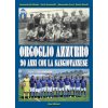 Orgoglio azzurro. 90 anni con la Sangiovannese (Carlo Fontanelli,Leonardo De Nicola,Alessandro Forni,Paolo Storchi)(Pevná) Orgoglio azzurro. 90 anni con la Sangiovannese (Carlo Fontanelli,Leonardo De Nicola,Alessandro Forni,Paolo Storchi)(Pevná)