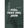 Píšu, tedy (ne)jsem - Jakub Kapičiak Píšu, tedy (ne)jsem - Jakub Kapičiak