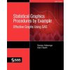 Statistical Graphics Procedures by Example (Dan Heath)(Brožovaná) Statistical Graphics Procedures by Example (Dan Heath)(Brožovaná)