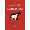 The Covert Narcissist (Gillian Mackey)(Brožovaná) The Covert Narcissist (Gillian Mackey)(Brožovaná)