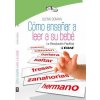 Cómo enseńar a leer a su bebé / How to Teach Your Baby to Read Cómo enseńar a leer a su bebé / How to Teach Your Baby to Read