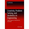 Creativity, Problem Solving, and Aesthetics in Engineering Creativity, Problem Solving, and Aesthetics in Engineering