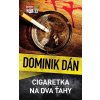 Cigaretka na dva ťahy (Dominik Dán) Cigaretka na dva ťahy (Dominik Dán)