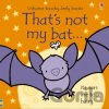 That's not my bat... - Fiona Watt, Rachel Wells (ilustrácie) That's not my bat... - Fiona Watt, Rachel Wells (ilustrácie)