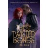 These Twisted Bonds These Twisted Bonds