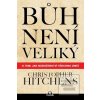Bůh není veliký (Christopher Hitchens) Bůh není veliký (Christopher Hitchens)