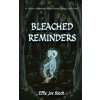 Bleached Reminders: A Gothic Anthology About Bones, Magic, and Grief (Effie Joe Stock)(Brožovaná) Bleached Reminders: A Gothic Anthology About Bones, Magic, and Grief (Effie Joe Stock)(Brožovaná)