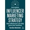 Influencer Marketing Strategy: How Influencers Can Help Grow Your Business Influencer Marketing Strategy: How Influencers Can Help Grow Your Business