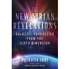 The New Sirian Revelations: Galactic Prophecies from the Sixth Dimension The New Sirian Revelations: Galactic Prophecies from the Sixth Dimension