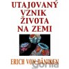 Däniken Erich von Utajovaný vznik života na zemi Däniken Erich von Utajovaný vznik života na zemi