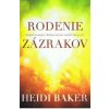 Rodenie zázrakov - Baker Heidi Rodenie zázrakov - Baker Heidi