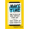 Make Time - Jake Knapp, John Zeratsky Make Time - Jake Knapp, John Zeratsky