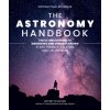The Astronomy Handbook: The Ultimate Guide to Observing and Understanding Stars, Planets, Galaxies, and the Universe The Astronomy Handbook: The Ultimate Guide to Observing and Understanding Stars, Planets, Galaxies, and the Universe