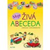Moje ŽIVÁ ABECEDA - Robin Král, Lenka Bradáčová Moje ŽIVÁ ABECEDA - Robin Král, Lenka Bradáčová