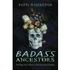 Badass Ancestors Badass Ancestors