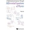 Mathematical Journey Through Differential Equations Of Physics, A (Max Lein)(Brožovaná) Mathematical Journey Through Differential Equations Of Physics, A (Max Lein)(Brožovaná)