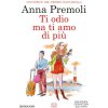 Ti odio, ma ti amo di più (Anna Premoli)(Brožovaná) Ti odio, ma ti amo di più (Anna Premoli)(Brožovaná)