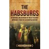 The Habsburgs The Habsburgs