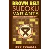 BROWN BELT SUDOKU VARIANTS BROWN BELT SUDOKU VARIANTS
