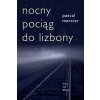 Nocny pociąg do Lizbony wyd. 3 (Pascal Mercier)(Brožovaná) Nocny pociąg do Lizbony wyd. 3 (Pascal Mercier)(Brožovaná)