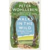 Walks in the Wild - Peter Wohlleben Walks in the Wild - Peter Wohlleben