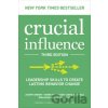Crucial Influence, Third Edition: Leadership Skills to Create Lasting Behavior Change - Al Switzler, Ron McMillan, Kerry Patterson, Joseph Grenny, David Maxfield Crucial Influence, Third Edition: Leadership Skills to Create Lasting Behavior Change - Al Switzler, Ron McMillan, Kerry Patterson, Joseph Grenny, David Maxfield