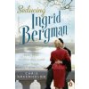 Seducing Ingrid Bergman (Chris Greenhalgh)(Brožovaná) Seducing Ingrid Bergman (Chris Greenhalgh)(Brožovaná)