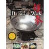 The Breath of a Wok (Grace Young,Alan Richardson)(Pevná) The Breath of a Wok (Grace Young,Alan Richardson)(Pevná)