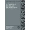 Casebook on Roman Property Law (Herbert Hausmaninger,Richard Gamauf)() Casebook on Roman Property Law (Herbert Hausmaninger,Richard Gamauf)()