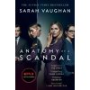Anatomy of a Scandal - Sarah Vaughan Anatomy of a Scandal - Sarah Vaughan