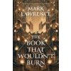 The Book That Wouldn’t Burn - Mark Lawrence, Harper Voyager The Book That Wouldn’t Burn - Mark Lawrence, Harper Voyager